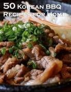 Kelly Johnson - 50 Korean BBQ Recipes for Home