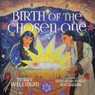 Terry Wildman, Terry M Wildman, Hannah Noel Buchanan, Holly Buchanan, Scot McKnight, Amos Yong - Birth of the Chosen One