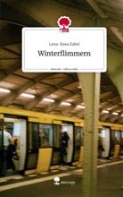 Lena-Rosa Zabel - Winterflimmern. Life is a Story - story.one