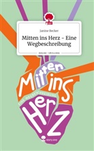 Janine Becker - Mitten ins Herz - Eine Wegbeschreibung. Life is a Story - story.one