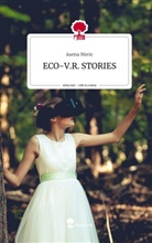 Asena Meric - ECO-V.R. STORIES. Life is a Story - story.one