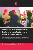 Ahammed Munavvir B. M., Dr. Ahammed Munavvir B. M. - Bem-estar dos transgéneros: Explorar a satisfação com a vida e a saúde mental