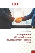 Souleymane S Coulibaly, Lassina Y DIARRA - La coopération décentralisée au développement local du Mali