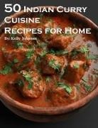 Kelly Johnson - 50 Indian Curry Creation Recipes for Home