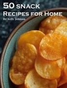 Kelly Johnson - 50 Snack Recipes for Home
