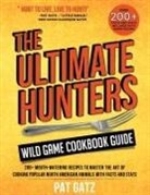 Gatz - The Ultimate Hunters Wild Game Cookbook Guide