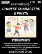 Shengnan Zhao - Chinese Characters & Pinyin (Part 16) - Easy Mandarin Chinese Character Search Brain Games for Beginners, Puzzles, Activities, Simplified Character Easy Test Series for HSK All Level Students