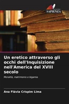 Ana Flávia Crispim Lima - Un eretico attraverso gli occhi dell'Inquisizione nell'America del XVIII secolo