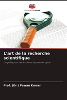 (Dr. Pawan Kumar, Prof. (Dr.) Pawan Kumar - L'art de la recherche scientifique