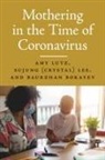 Baurzhan Bokayev, Lee, Amy Lutz, Amy/ Lee Lutz - Mothering in the Time of Coronavirus