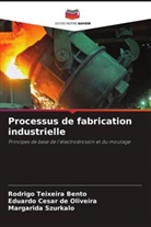 Rodrigo Teixeira Bento, Eduardo César de Oliveira, Margarida Szurkalo - Processus de fabrication industrielle