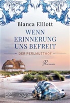 Bianca Elliott - Wenn Erinnerung uns befreit