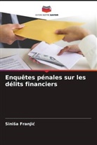 Sini¿a Franji¿, Sinisa Franjic - Enquêtes pénales sur les délits financiers