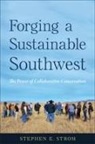 Stephen E Strom, Stephen E. Strom - Forging a Sustainable Southwest