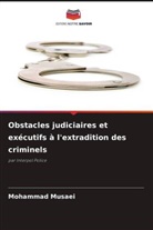 Mohammad Musaei - Obstacles judiciaires et exécutifs à l'extradition des criminels