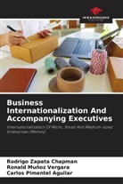 Ronald Muñoz Vergara, Carlos Pimentel Aguilar, Rodrigo Zapata Chapman - Business Internationalization And Accompanying Executives