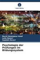 Navid Hasanpour Azad, Sepide Berari, Sepideh Berari, Leila Naseri - Psychologie der Prüfungen im Bildungssystem