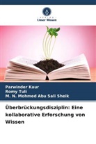 M N Moh Abu Sali Sheik, M. N. Mohmed Abu Sali Sheik, Parwinder Kaur, Romy Tuli - Überbrückungsdisziplin: Eine kollaborative Erforschung von Wissen