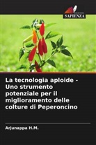 Arjunappa H. M., Arjunappa H.M. - La tecnologia aploide - Uno strumento potenziale per il miglioramento delle colture di Peperoncino