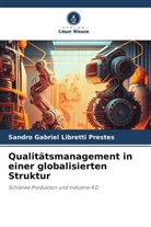 Sandro Gabriel Libretti Prestes - Qualitätsmanagement in einer globalisierten Struktur