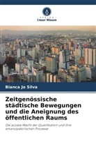 Bianca Jo Silva - Zeitgenössische städtische Bewegungen und die Aneignung des öffentlichen Raums