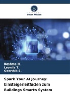 Reshma H, Reshma H., Geerthik S, Geerthik S., Leonila T, Leonila T. - Spark Your AI Journey: Einsteigerleitfaden zum Buildings Smarts System