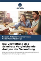 Célia Mari Queiroga, Célia Maria Queiroga, Robson Antonio Tavares Costa - Die Verwaltung des Schulrats Vergleichende Analyse der Verwaltung