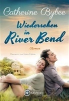 Catherine Bybee - Wiedersehen in River Bend