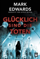 Mark Edwards - Glücklich sind die Toten