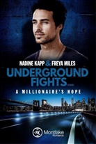 Nadine Kapp, Freya Miles - Underground Fights: A Millionaire's Hope