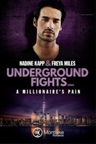 Nadine Kapp, Freya Miles - Underground Fights: A Millionaire's Pain