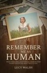 Lucy Walsh - Remember Me As Human