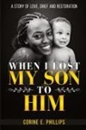 Corine E. Phillips - When I Lost My Son To Him