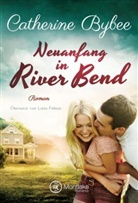 Catherine Bybee - Neuanfang in River Bend