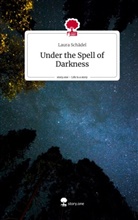Laura Schädel - Under the Spell of Darkness. Life is a Story - story.one