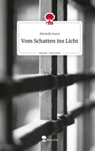 Michelle Kaml - Vom Schatten ins Licht. Life is a Story - story.one