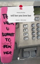 Hanna Fischer - tell her you love her. Life is a Story - story.one