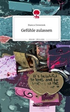 Bianca Drewniok - Gefühle zulassen. Life is a Story - story.one