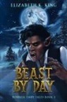 Elizabeth K. King - Beast By Day