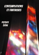 Patrick Edène - Contemplations et fantaisies