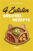 Franka Lederbogen - 4-Zutaten-Breifrei-Rezepte
