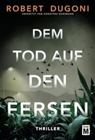 Robert Dugoni - Dem Tod auf den Fersen