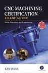 Ken Evans - Cnc Certification Exam Guide