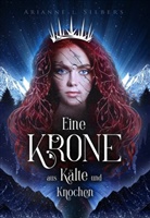 Arianne L Silbers, Arianne L. Silbers, Arianne L Silbers, Arianne L. Silbers - Eine Krone aus Kälte und Knochen