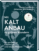 Theres Lundén, Theres Lundén, Theres Lundén und Johannes Wätterbäck, Johannes Wätterbäck - Mit Kaltanbau zu grünen Wundern