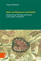 Ansgar Schanbacher - Natur als Ressource und Gefahr
