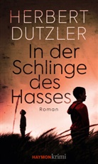 Herbert Dutzler - In der Schlinge des Hasses