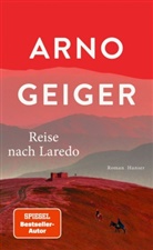 Arno Geiger - Reise nach Laredo