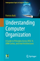Patricio Buli¿, Patricio Bulic - Understanding Computer Organization