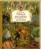 Emilia Dziubak - Tierisch gut gebaut - Von Nestern, Höhlen und anderen Tierwohnungen
